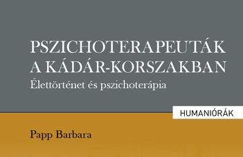 Megjelenés: PAPP Barbara: Pszichoterapeuták a Kádár-korszakban